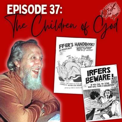 Episode 37: The Children of God | The Disturbing Family Sex Cult